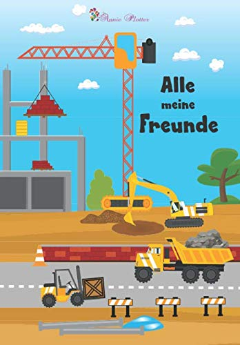 Alle meine Freunde: Freundebuch für alle Schulfreunde / Motiv Baustelle mit Bagger , Traktor , Kran und vielen weiteren Fahrzeugen / alle Seiten farbig illustriert / Erinnerungsbuch für Kinder