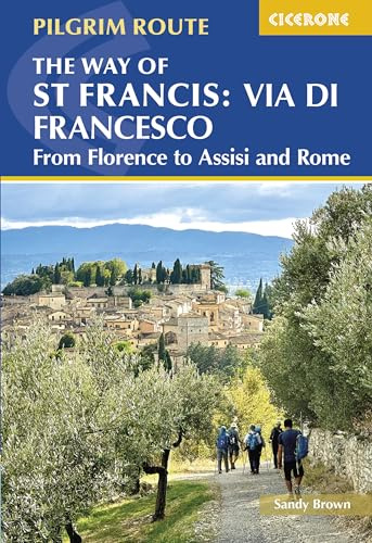 The Way of St Francis: Via di Francesco: From Florence to Assisi and Rome (Cicerone guidebooks)