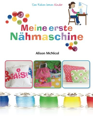 Meine erste Nähmaschine – Das Nähen lernen: Kinder