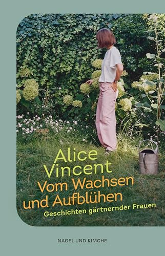 Vom Wachsen und Aufblühen: Geschichten gärtnernder Frauen | Botanische Geschichten von Frauen, die Hoffnung bringen | The Times Bestseller