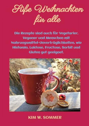 Süße Weihnachten für alle: Die Rezepte sind auch für Vegetarier, Veganer und Menschen mit Nahrungsmittel-Unverträglichkeiten, wie Histamin, Laktose, Fructose, Sorbit und Gluten gut geeignet.