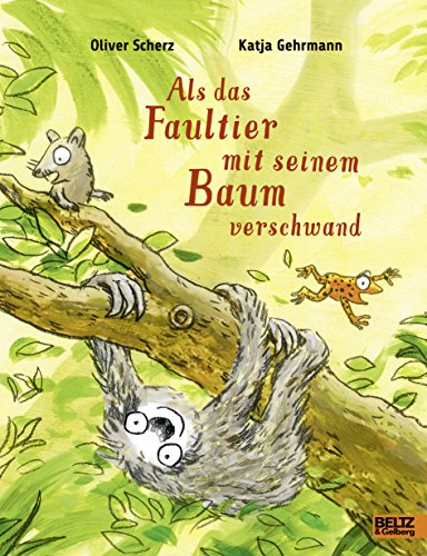 Als das Faultier mit seinem Baum verschwand: Ein Bilderbuch über unseren Umgang mit Natur und Tieren für Kinder ab 3 Jahren