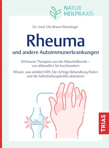Naturheilpraxis: Rheuma und andere Autoimmunerkrankungen: Wirksame Therapien aus der Naturheilkunde - von altbewährt bis hochmodern. Wissen, was ... und die Selbstheilungskräfte aktivieren