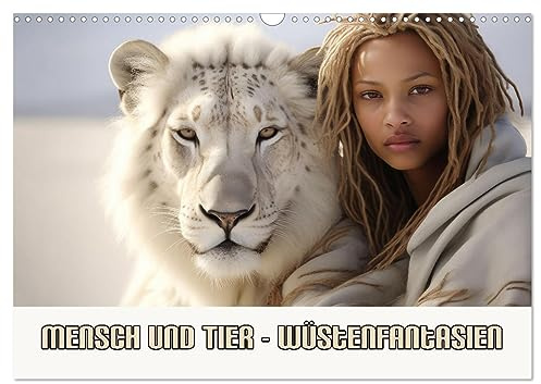 Mensch und Tier – Wüstenfantasien (Wandkalender 2026 DIN A3 quer), CALVENDO Monatskalender: Tierische Freundschaften in der Wüste (CALVENDO Menschen)