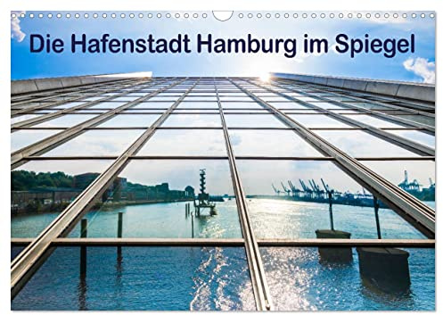 Die Hafenstadt Hamburg im Spiegel (Wandkalender 2026 DIN A3 quer), CALVENDO Monatskalender: Der Hamburger Hafen einmal anders gesehen! (CALVENDO Orte)