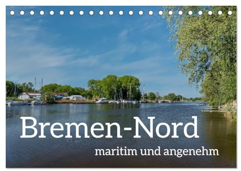 Bremen-Nord - maritim und angenehm (Tischkalender 2026 DIN A5 quer), CALVENDO Monatskalender: Die besonderen Schönheiten Bremen-Nords in 13 Bildern (CALVENDO Orte)