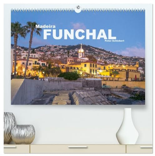 Madeira - Funchal (hochwertiger Premium Wandkalender 2026 DIN A2 quer), Kunstdruck in Hochglanz: Die sehenswerte Hauptstadt der Altantikinsel Madeira. (CALVENDO Orte)