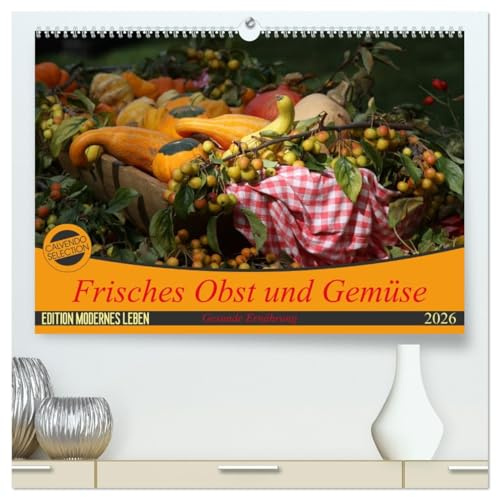 Frisches Obst und Gemüse (hochwertiger Premium Wandkalender 2026 DIN A2 quer), Kunstdruck in Hochglanz: Gesunde Nahrungsmittel (CALVENDO Lifestyle)