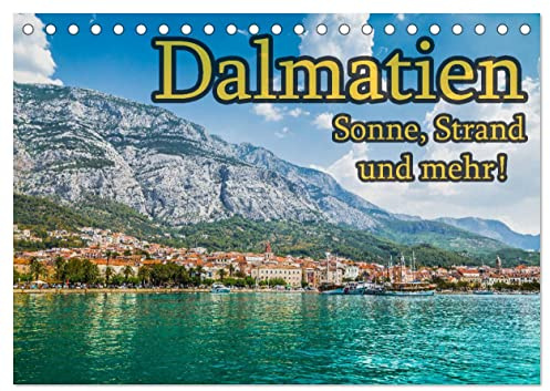 Dalmatien - Sonne, Strand und mehr (Tischkalender 2026 DIN A5 quer), CALVENDO Monatskalender: Dalmatiens schönste Seiten (CALVENDO Orte)
