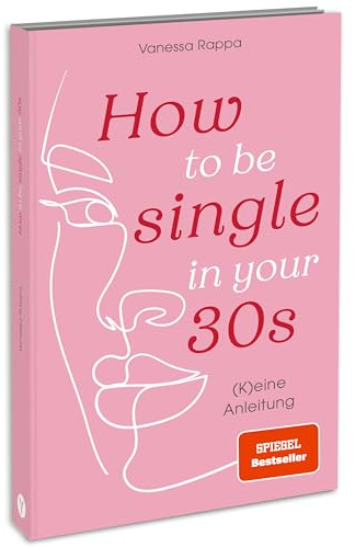 How to be single in your 30s: (K)eine Anleitung. SPIEGEL-Bestseller