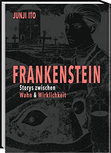 Frankenstein: Storys zwischen Wahn & Wirklichkeit | Manga-Adaption des Horrorklassikers von Mary Shelley und weitere schaurige Kurzgeschichten