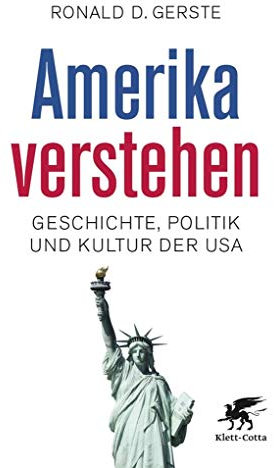 Amerika verstehen: Geschichte, Politik und Kultur der USA