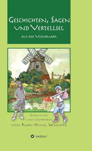 Geschichten, Sagen und Vertellsel aus der Uckermark
