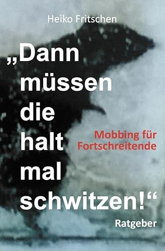„Dann müssen die halt mal schwitzen!“: Mobbing für Fortschreitende
