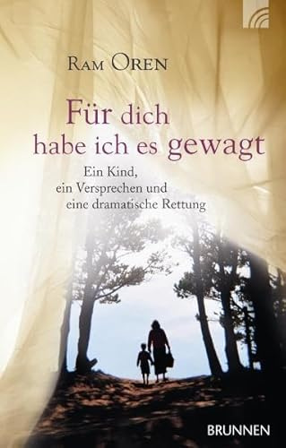 Für dich habe ich es gewagt: Ein Kind, ein Versprechen und eine dramatische Rettung