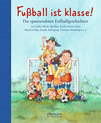 Fußball ist klasse!: Die spannendsten Fußballgeschichten (Grosse Vorlesebücher)