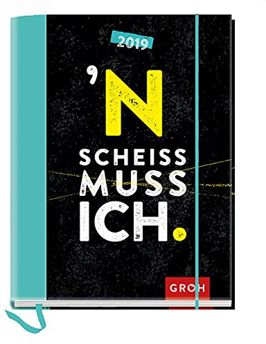 N Scheiß muss ich! 2019: Terminplaner mit Wochenkalendarium