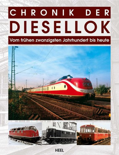 Chronik der Diesellok: Vom frühen zwanzigsten Jahrhundert bis heute