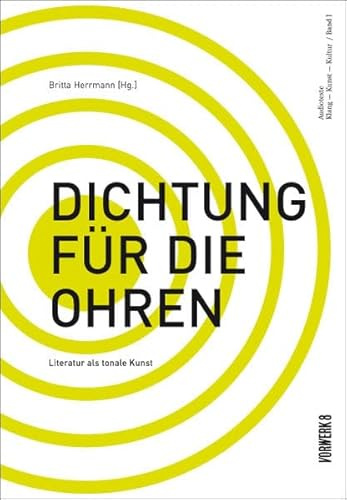 Dichtung für die Ohren: Literatur als tonale Kunst