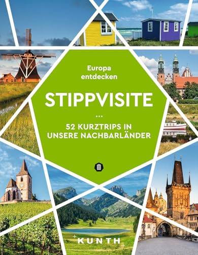 KUNTH Stippvisite: 52 Kurztrips in unsere Nachbarländer. Europa entdecken (KUNTH Reise-Inspiration)