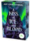 Legends of Askja 1. A Kiss of Ice and Blood: Eine spicy Romantasy im ewigen Eis, in der die Liebe die stärkste Waffe ist, für New Adult-Fans ab 16 Jahren
