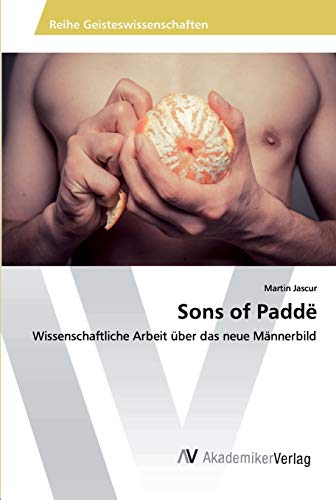 Sons of Paddë: Wissenschaftliche Arbeit über das neue Männerbild