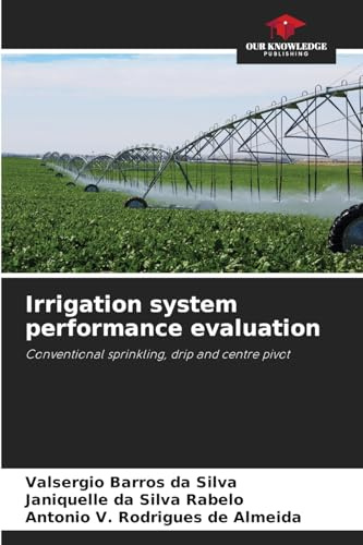 Irrigation system performance evaluation: Conventional sprinkling, drip and centre pivot
