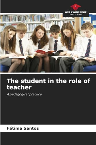 The student in the role of teacher: A pedagogical practice