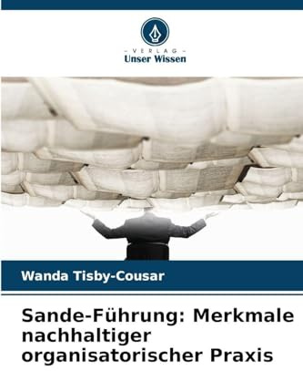 Sande-Führung: Merkmale nachhaltiger organisatorischer Praxis