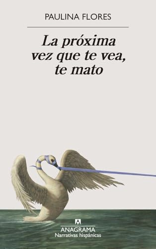 La próxima vez que te vea, te mato (Narrativas hispánicas)
