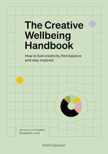The Creative Wellbeing Handbook: How to fuel creativity, find balance and stay inspired