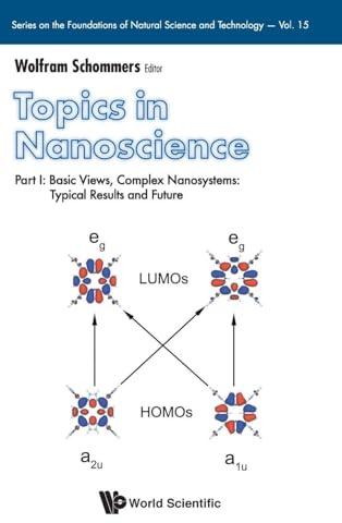Topics In Nanoscience - Part I: Basic Views, Complex Nanosystems: Typical Results And Future (Series On The Foundations Of Natural Science And Technology, Band 15)