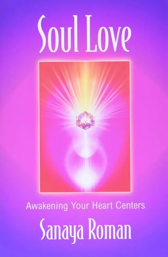 Soul Love: Awakening Your Heart Centres (Soul life series): 0001: 1 (Sanaya Roman)
