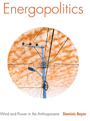 Energopolitics: Wind and Power in the Anthropocene