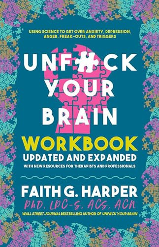 Unfuck Your Brain Workbook: Using Science to Get Over Anxiety, Depression, Anger, Freak-Outs, and Triggers (2nd Edition) (5 Minute Therapy)