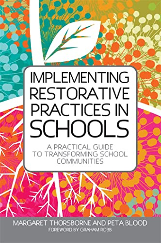 Implementing Restorative Practice in Schools: A Practical Guide to Transforming School Communities