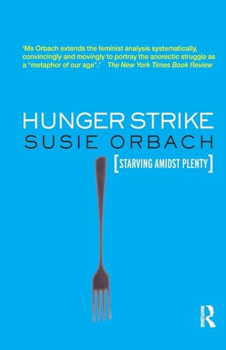 Hunger Strike: The Anorectic's Struggle as a Metaphor for our Age