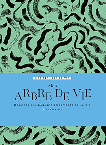 Mon arbre de vie: Dessiner les moments importants de sa vie