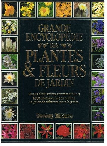 Grande encyclopédie des plantes & fleurs de jardin