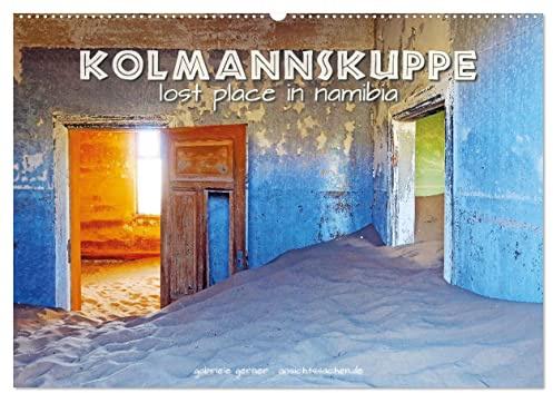 Kolmannskuppe Lost Place in Namibia (Wandkalender 2026 DIN A2 quer), CALVENDO Monatskalender: Eine ehemalige Diamantenstadt wird zur faszinierenden Geisterstadt in der Wüste. (CALVENDO Orte)