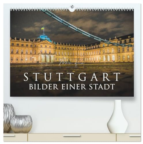 Stuttgart - Bilder einer Stadt 2026 (hochwertiger Premium Wandkalender 2026 DIN A2 quer), Kunstdruck in Hochglanz: Impressionen aus Stuttgart (CALVENDO Orte)