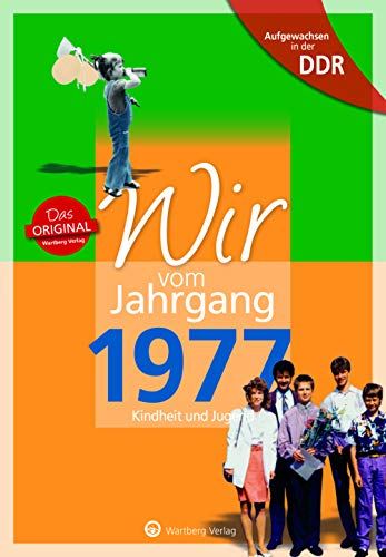 Aufgewachsen in der DDR - Wir vom Jahrgang 1977 - Kindheit und Jugend: Geschenkbuch zum 48. Geburtstag - Jahrgangsbuch mit Geschichten, Fotos und Erinnerungen mitten aus dem Alltag