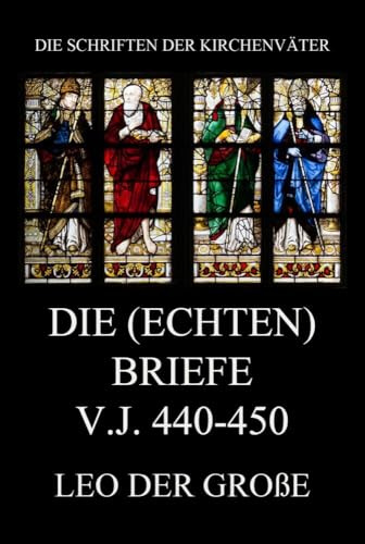 Die (echten) Briefe v.J. 440-450 (Die Schriften der Kirchenväter, Band 79)