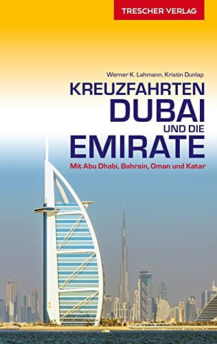 Reiseführer Kreuzfahrten Dubai und die Emirate: Auf Schiffsreise im Orient. Mit Abu Dhabi, Bahrain, Oman und Katar (Trescher-Reiseführer)