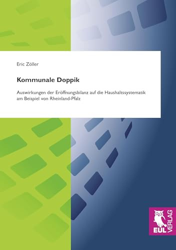 Kommunale Doppik: Auswirkungen der Eröffnungsbilanz auf die Haushaltssystematik am Beispiel von Rheinland-Pfalz