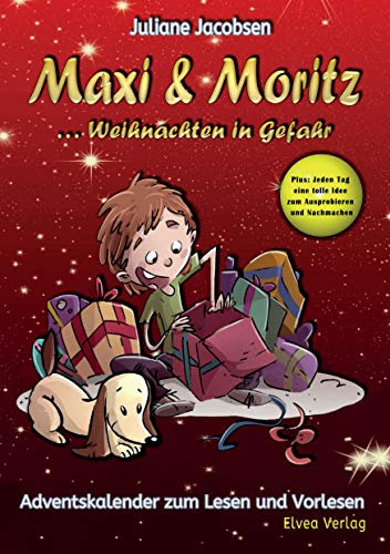 Maxi & Moritz ... Weihnachten in Gefahr: Adventskalender zum Lesen und Vorlesen