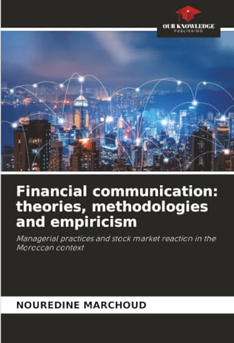 Financial communication: theories, methodologies and empiricism: Managerial practices and stock market reaction in the Moroccan context