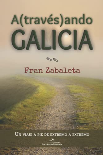 Atravesando Galicia: Un viaje a pie de extremo a extremo (Nómadas, Band 2)