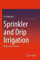 Sprinkler and Drip Irrigation: Theory and Practice