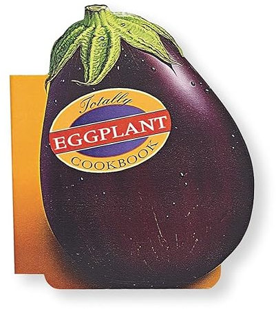 The Totally Eggplant Cookbook